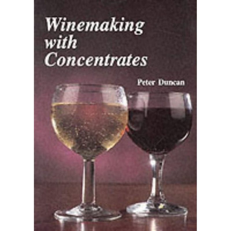 Winemaking with Concentrates by Peter Duncan