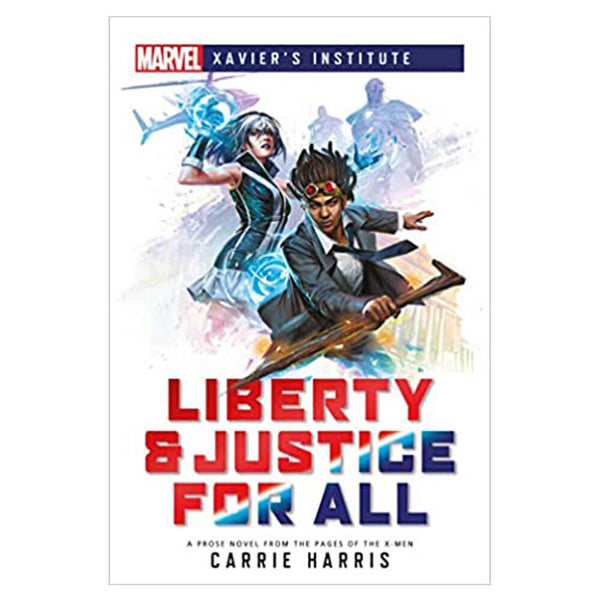 Marvel: Xavier's Institute: Liberty & Justice for All Novel